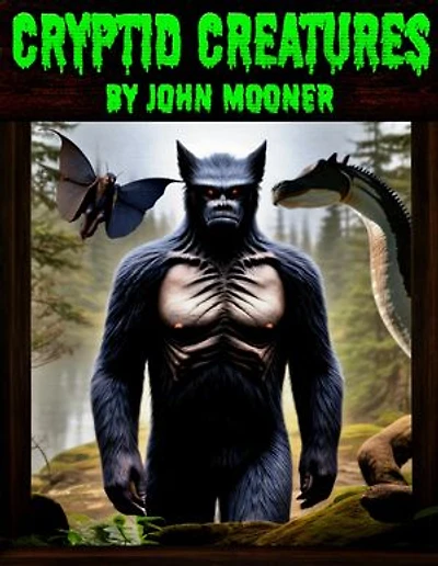 Cryptid Creatures By John Mooner