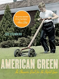American Green: The Obsesive Quest For Perfect Lawn
