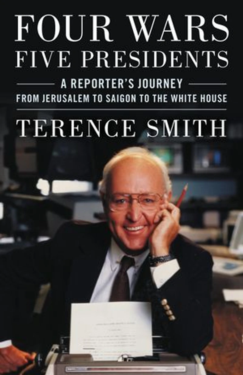 Four Wars, Five Presidents: A Reporter's Journey From Jerusalem To Saigon The White House