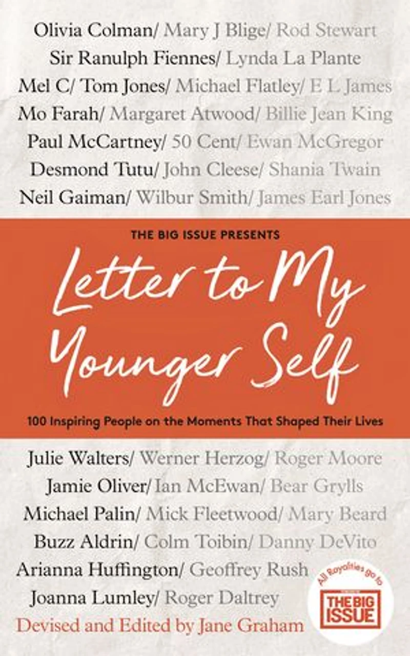 Letter To My Younger Self: The Big Issue Presents... 100 Inspiring People on the Moments That Shaped Their Lives