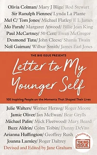 Letter To My Younger Self: The Big Issue Presents... 100 Inspiring People on the Moments That Shaped Their Lives