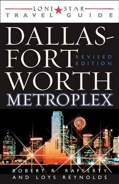 Lone Star Guide to the Dallas/Fort Worth Metroplex, Revised