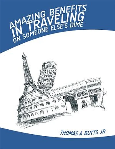 Amazing Benefits Traveling On Someone Else's Dime