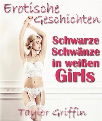 Schwarze Schwänze in weißen Girls - Erotische Geschichten - Streng ab 18!
