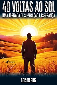 40 voltas ao sol: Uma jornada de superação e esperança