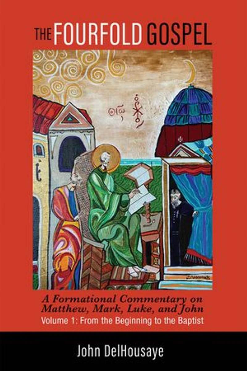 the Fourfold Gospel, Volume 1: A Formational Commentary on Matthew, Mark, Luke, and John: From Beginning to Baptist