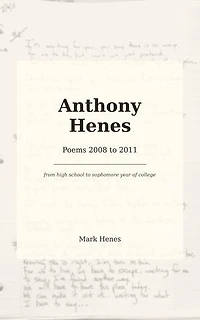 Anthony Henes: Poems 2008 to 2011