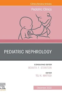 Pediatric Nephrology, An Issue of Clinics North America