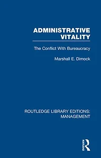 Administrative Vitality: The Conflict With Bureaucracy