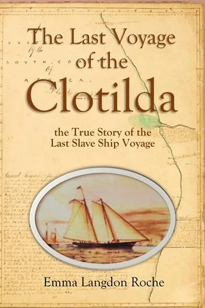 The Last Voyage of the Clotilda, the True Story of the Last Slave Ship Voyage