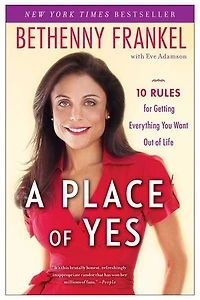 A Place of Yes: 10 Rules for Getting Everything You Want Out Life