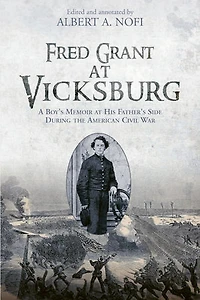 Fred Grant at Vicksburg: A Boy's Memoir his Father's Side during the American Civil War