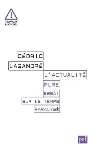L'actualité pure. Essai sur le temps paralysé