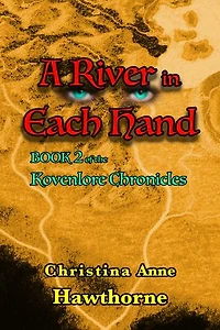 A River in Each Hand: Book 2 of the Kovenlore Chronicles