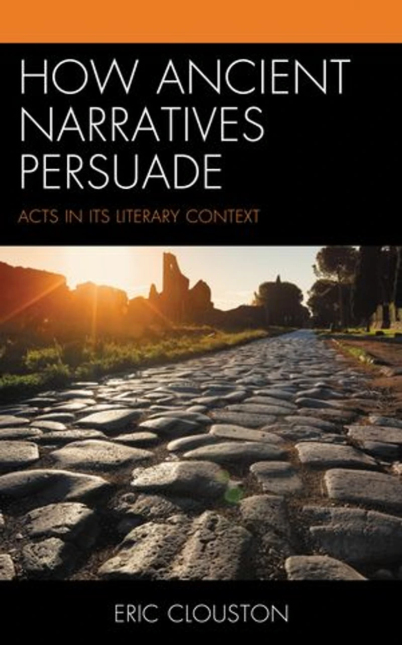 How Ancient Narratives Persuade: Acts Its Literary Context