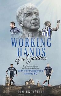 The Working Hands of a Goddess: Tactics, Culture and Community Behind Gian Piero Gasperini’s Atalanta BC