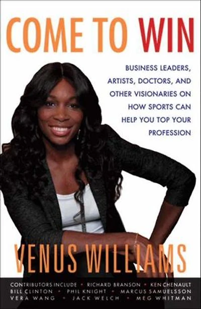 Come to Win: Business Leaders, Artists, Doctors, and Other Visionaries on How Sports Can Help You Top Your Profession