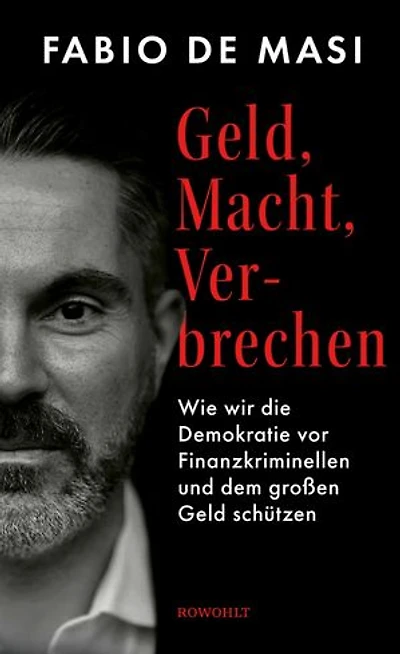 Geld, Macht, Verbrechen: Von Finanzskandalen, Wirtschaftskriminellen und Geheimagenten