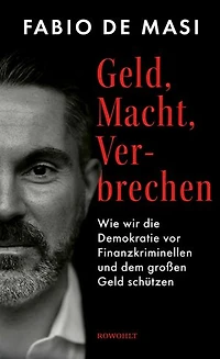 Geld, Macht, Verbrechen: Von Finanzskandalen, Wirtschaftskriminellen und Geheimagenten