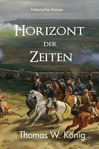 Horizont der Zeiten: Franzosenzeit