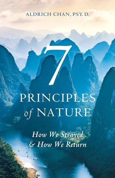 7 Principles of Nature: How We Strayed and How We Return