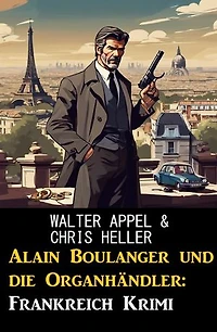 Alain Boulanger und die Organhändler: Frankreich Krimi
