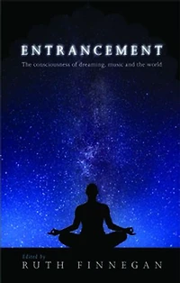 Entrancement: The Consciousness Of Dreaming, Music And World