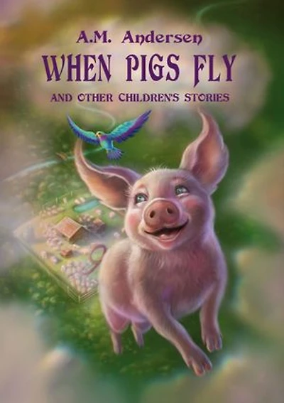When pigs fly: And Other Children's Stories