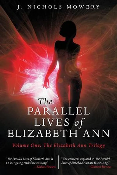 The Parallel Lives of Elizabeth Ann: Volume One: Ann Trilogy