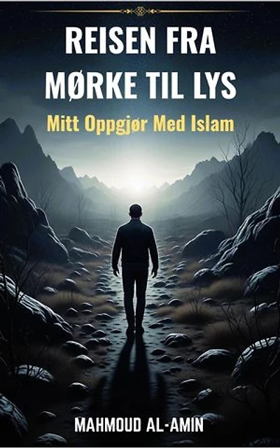 Reisen Fra Mørke Til Lys – Mitt Oppgjør Med Islam