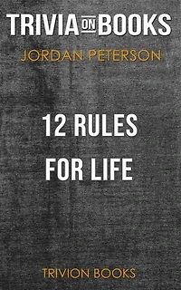 12 Rules for Life by Jordan B. Peterson (Trivia-On-Books)