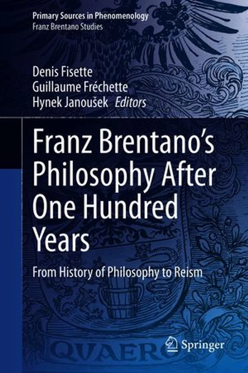 Franz Brentano's Philosophy After One Hundred Years: From History Of To Reism