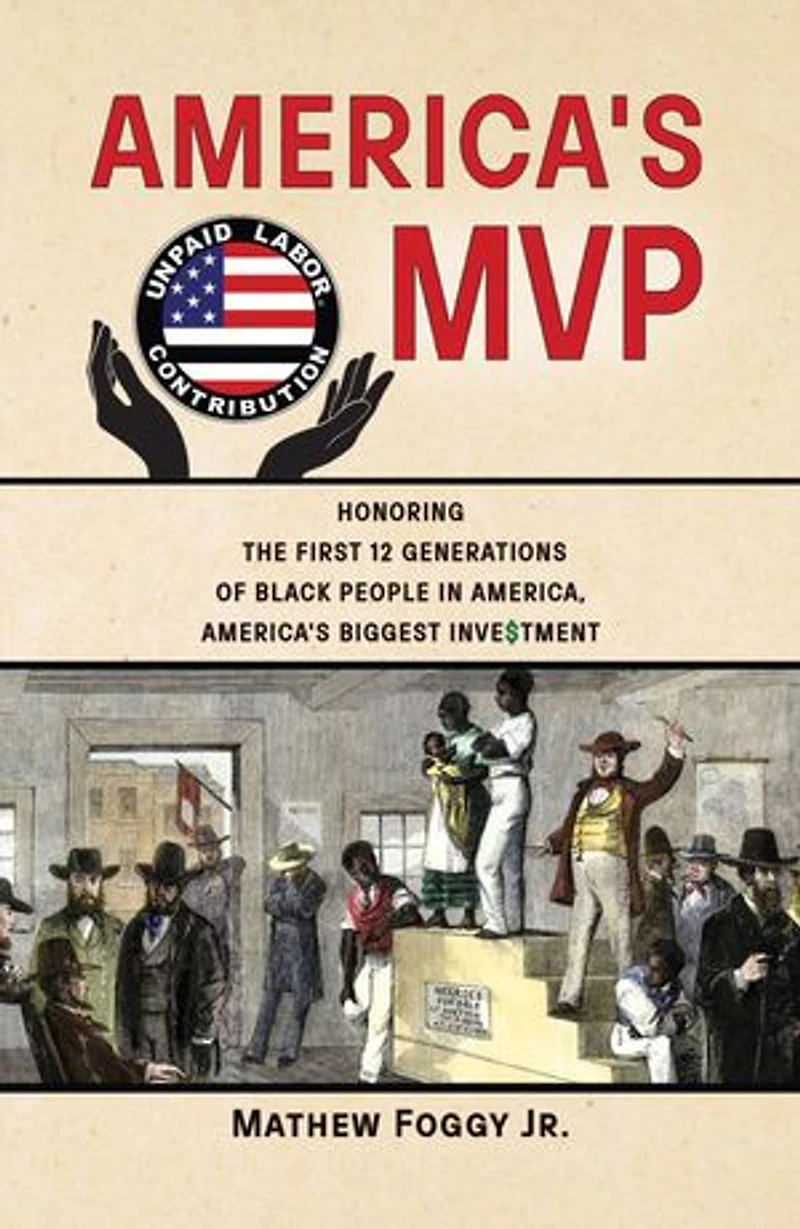 America's MVP: Honoring the First 12 Generations of Black People, America's Biggest Investment