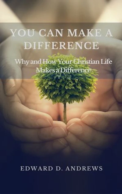 YOU CAN MAKE A DIFFERENCE: Why and How Your Christian Life Makes a Difference