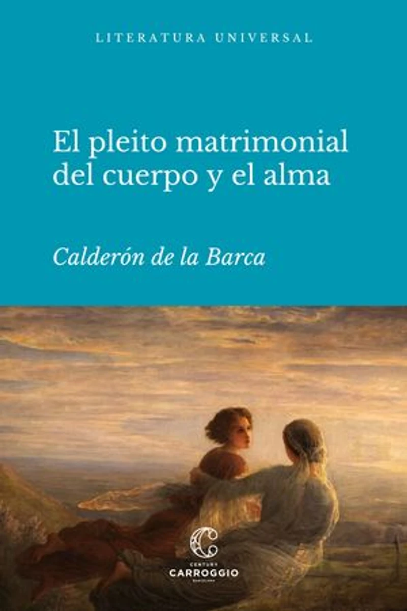 El pleito matrimonial del cuerpo y el alma: Auto sacramental alegórico
