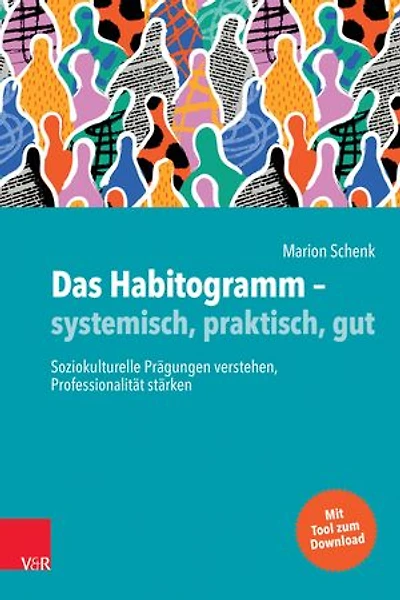 Das Habitogramm – systemisch, praktisch, gut: Soziokulturelle Prägungen verstehen, Professionalität stärken