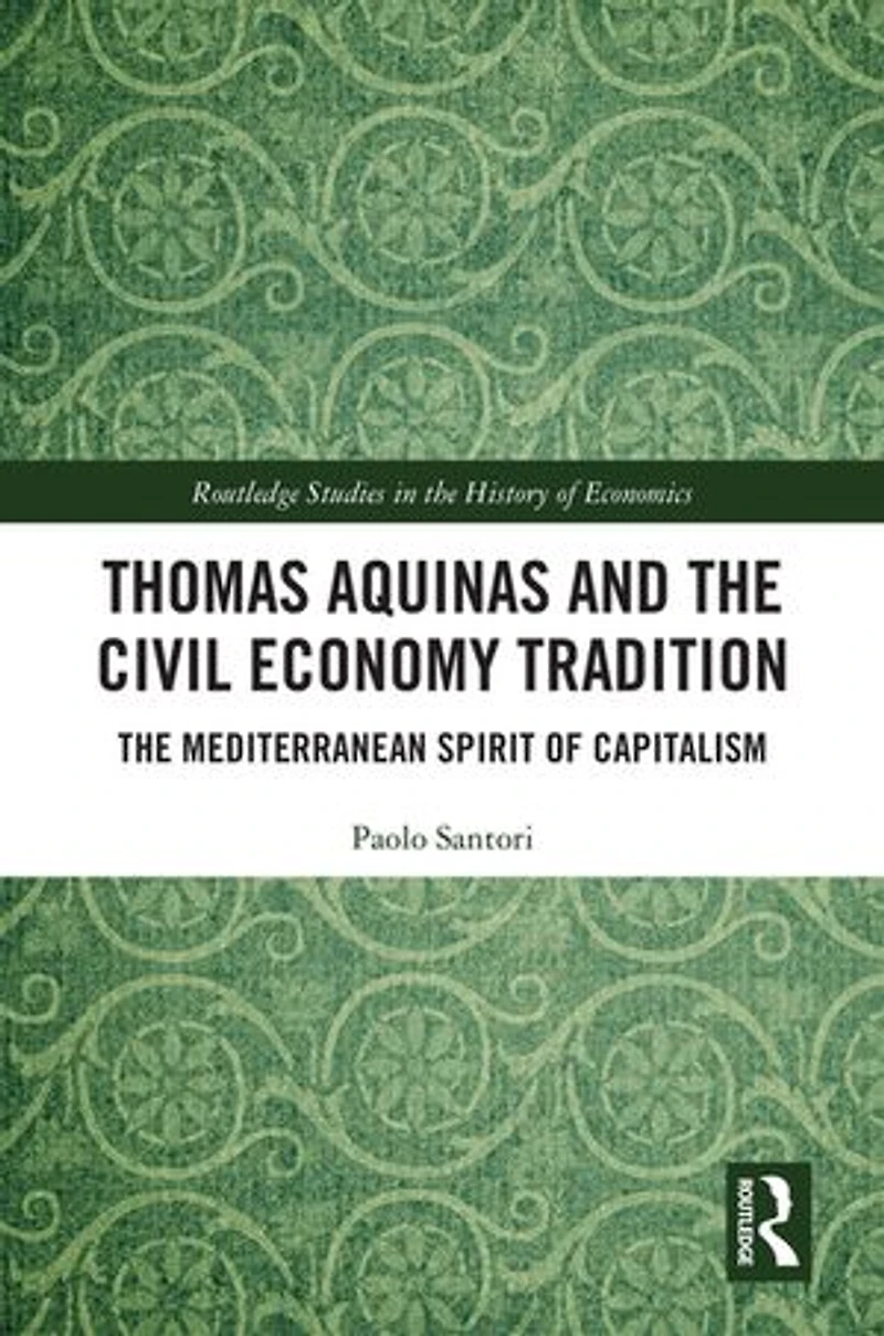 Thomas Aquinas and The Civil Economy Tradition: Mediterranean Spirit of Capitalism