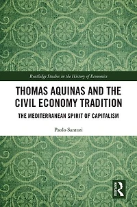 Thomas Aquinas and The Civil Economy Tradition: Mediterranean Spirit of Capitalism