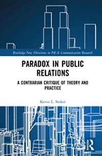 Paradox Public Relations: A Contrarian Critique of Theory and Practice