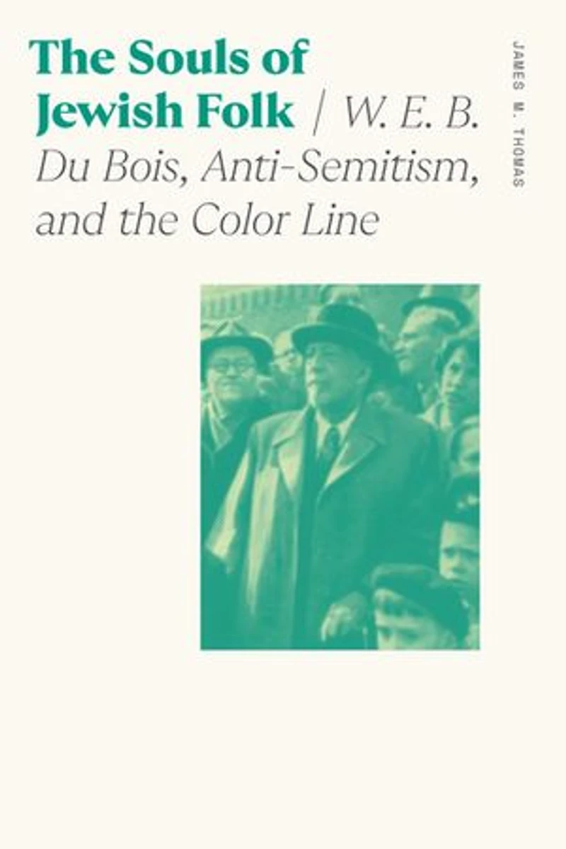 The Souls of Jewish Folk: W. E. B. Du Bois, Anti-Semitism