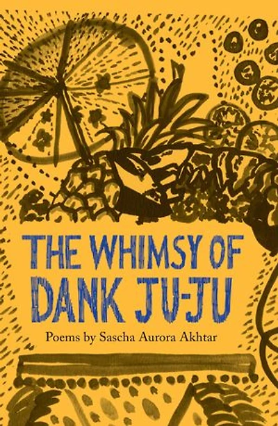 The Whimsy of Dank Ju-Ju: Poems