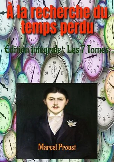 À la recherche du temps perdu: Édition intégrale : Les 7 Tomes