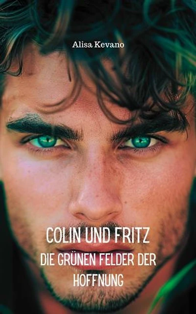 Colin und Fritz: Die grünen Felder der Hoffnung
