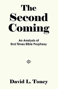 The Second Coming: An Analysis of End-Time Bible Prophecy