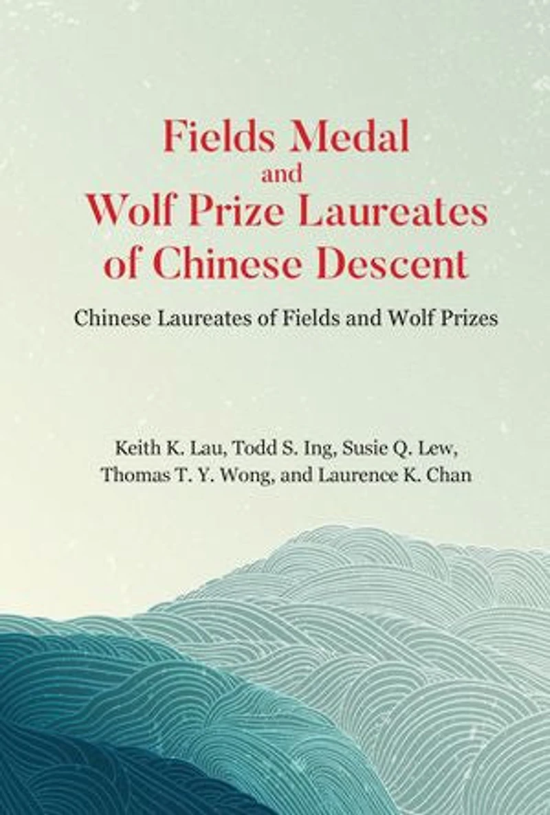 Fields Medal And Wolf Prize Laureates Of Chinese Descent: Prizes