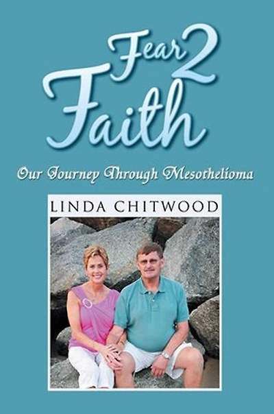 Fear 2 Faith: Our Journey Through Mesothelioma