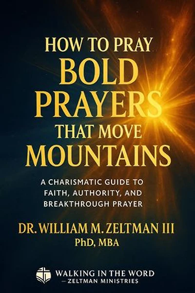 How to Pray Bold Prayers That Move Mountains: Prayer, #1