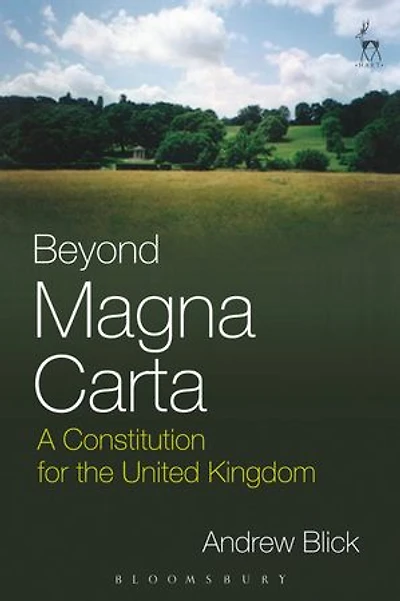 Beyond Magna Carta: A Constitution for the United Kingdom