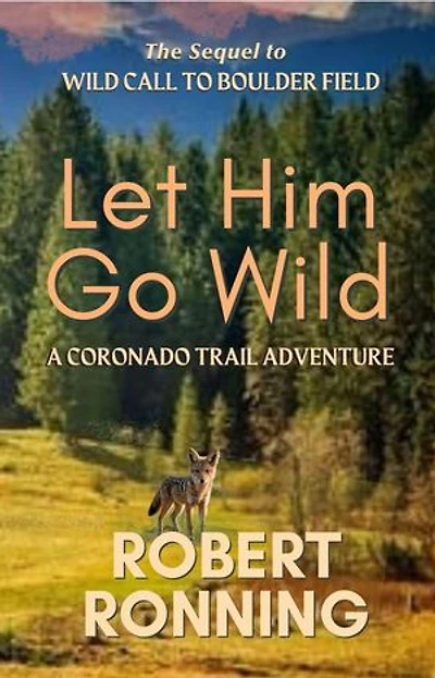 Let Him Go Wild--A Coronado Trail Adventure