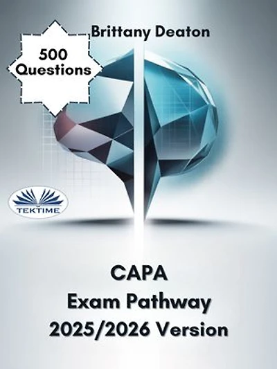 CAPA Exam Pathway 2025/2026 Version: Master The Certified Ambulatory Perianesthesia Nurse Exam With 500 Targeted Practice Questions
